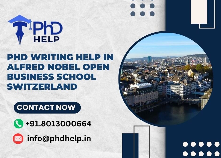 PhD writing help in Alfred Nobel open Business School Switzerland
