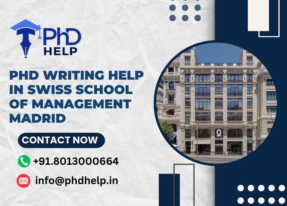 PhD writing help in Swiss school of management Madrid