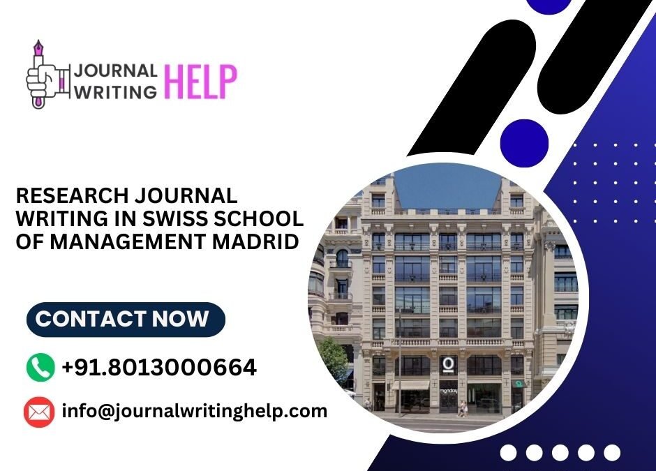 Research Journal writing in Swiss school of management Madrid