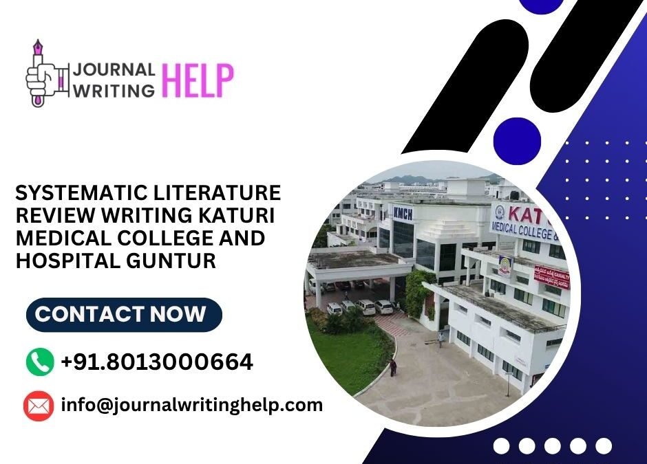 Systematic literature review writing Katuri Medical College and Hospital Guntur