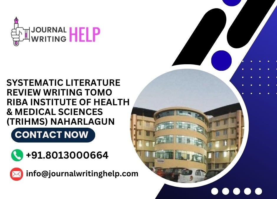 Systematic literature review writing Tomo Riba Institute of Health & Medical Sciences (TRIHMS) Naharlagun