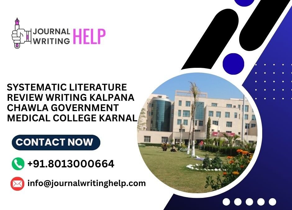 Systematic literature review writing Kalpana Chawla Government Medical College Karnal