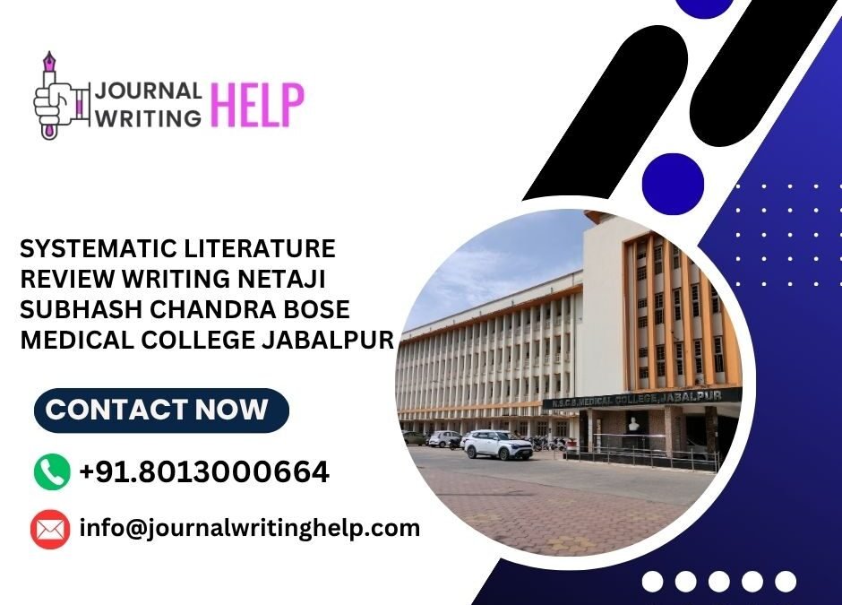 Systematic literature review writing Netaji Subhash Chandra Bose Medical College Jabalpur