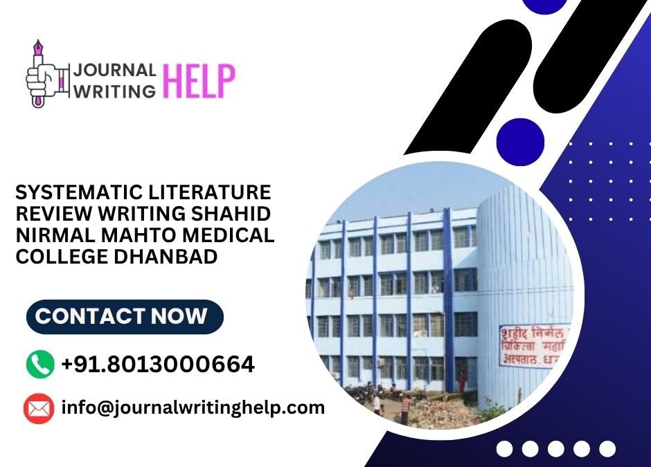 Systematic literature review writing Shahid Nirmal Mahto Medical College Dhanbad