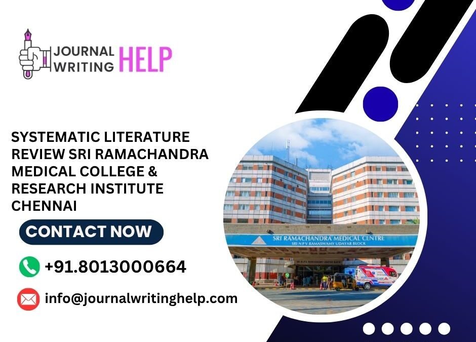 Systematic literature review Sri Ramachandra Medical College & Research Institute Chennai