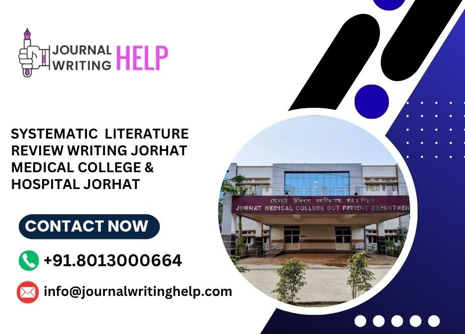 Systematic literature review writing Jorhat Medical College & Hospital Jorhat